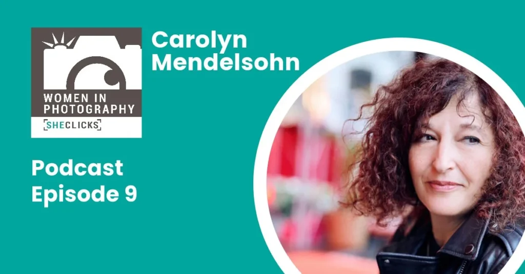 Carolyn Mendelsohn: Amplifying Voices and Transforming Lives Through Photography
